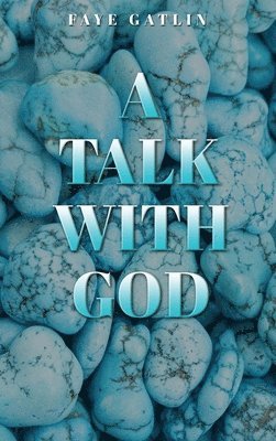 Faye J Gatlin, Trinity L Lewis, David C Gatlin-Lewis - Talk With God, II, Inbunden