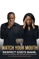 Faye Gatlin, David Gatlin-Lewis - Watch Your Mouth... Respect God's Name, Häftad