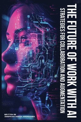 Josephine Ebereonwu - Future of Work with AI, Häftad. Tillgänglighet: Lägg i varukorg