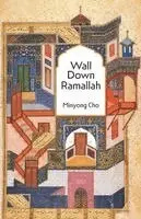 Minyong Cho - Wall Down Ramallah, Häftad. Tillgänglighet: Lägg i varukorg
