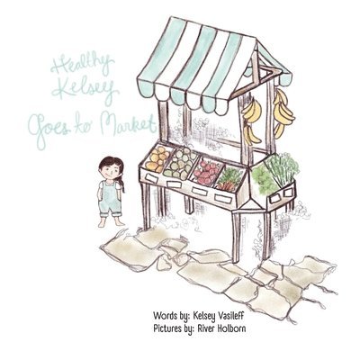 Kelsey Vasileff, River Holborn - Healthy Kelsey Goes to Market, Häftad