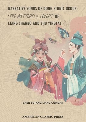 Yutang Chen, Caihuan Liang - Narrative Songs of Dong Ethnic Group, Häftad