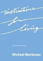 Michael Dewayne Workman - Instructions for Living, Häftad
