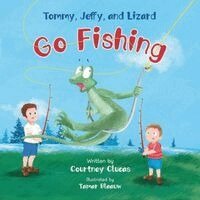 Courtney Clucas - Tommy, Jeffy, and Lizard Go Fishing, Häftad