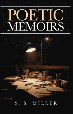 S S Miller - Poetic Memoirs, Häftad