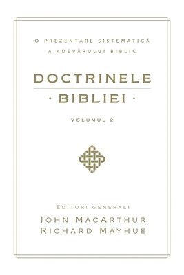 John MacArthur - Doctrinele Bibliei, Volumul 2 (Biblical Doctrine, Volume 2), Häftad