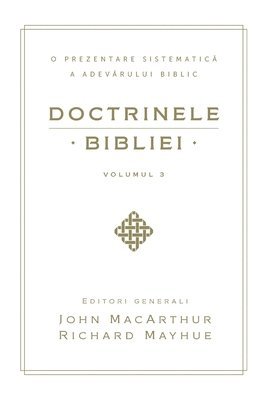 John MacArthur - Doctrinele Bibliei, Volumul 3 (Biblical Doctrine, Volume 3), Häftad