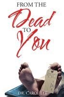 Carol Lee - From the Dead to You, Häftad. Tillgänglighet: Lägg i varukorg