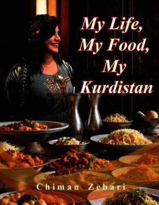 Chiman Zebari - My Life, My Food, My Kurdistan, Häftad. Tillgänglighet: Lägg i varukorg