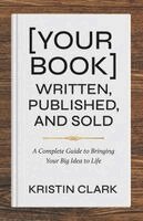Kristin Clark - [Your Book] Written, Published, and Sold, Häftad