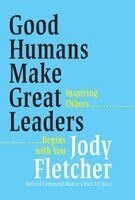Jody Fletcher - Good Humans Make Great Leaders, Inbunden