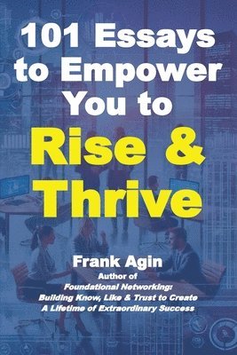 Frank Agin - 101 Essays to Empower You to Rise & Thrive, Häftad