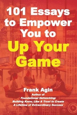 Frank Agin - 101 Essays to Empower You to Up Your Game, Häftad