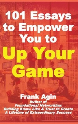 Frank Agin - 101 Essays to Empower You to Your Game, Inbunden