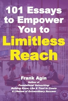 Frank Agin - 101 Essays to Empower You to Limitless Reach, Häftad