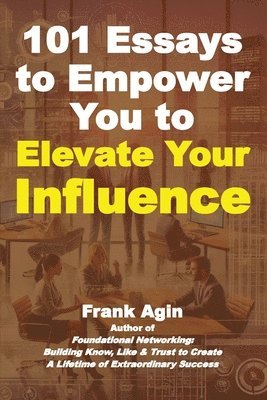 Frank Agin - 101 Essays to Empower You to Elevate Your Influence, Häftad