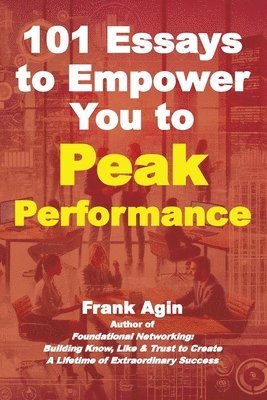Frank Agin - 101 Essays to Empower You to Peak Performance, Häftad