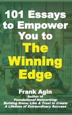 Frank Agin - 101 Essays to Empower You to The Winning Edge, Inbunden