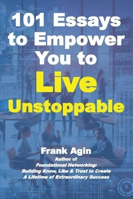 Frank Agin - 101 Essays to Empower You to Live Unstoppable, Häftad