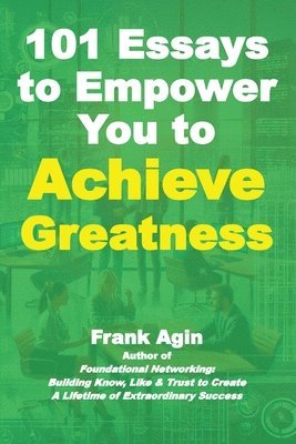 Frank Agin - 101 Essays to Empower You to Achieve Greatness, Häftad