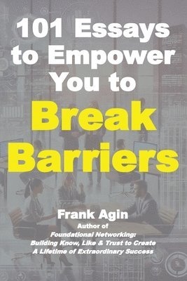 Frank Agin - 101 Essays to Empower You to Break Barriers, Häftad