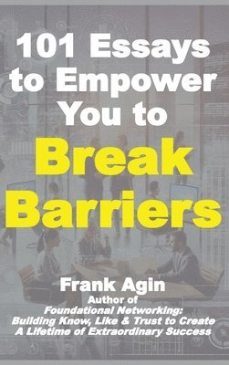 Frank Agin - 101 Essays to Empower You to Break Barriers, Inbunden