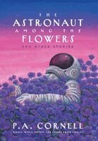 P a Cornell - Astronaut Among the Flowers, Inbunden