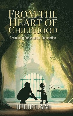 Julie Lam - From The Heart of Childhood, Inbunden