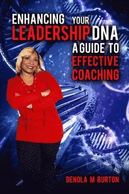 Denola M. Burton - Enhancing Your Leadership DNA: A Guide to Effective Coaching, Häftad. Tillgänglighet: Lägg i varukorg