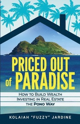 Kolaiah Fuzzy Jardine - Priced Out of Paradise, Häftad