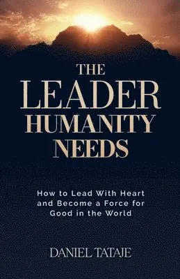 Daniel Tataje - Leader Humanity Needs, Häftad. Tillgänglighet: Lägg i varukorg