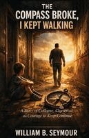 William B Seymour - The Compass Broke, I Kept Walking, Häftad