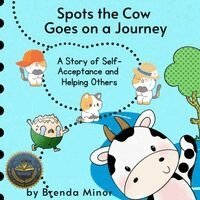 Brenda Kay Minor, Marc A Minor - Spots the Cow Goes on a Journey, Häftad