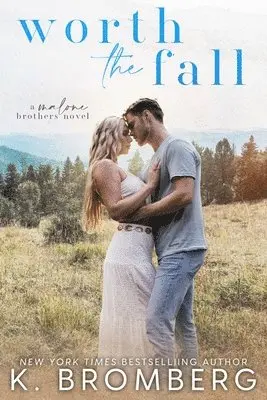 Worth the Fall (The Malone Brothers) by K Bromberg