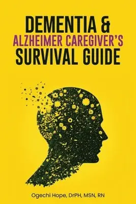 Dementia and Alzheimer Caregiver's Survival Guide