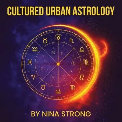Nina Strong - Cultured Urban Astrology, Häftad. Tillgänglighet: Lägg i varukorg