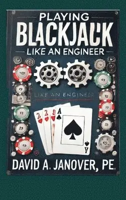 David A Janover Pe - Playing Blackjack Like an Engineer (Hardcover), Inbunden. Tillgänglighet: Lägg i varukorg