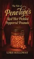 Lorie Holloway - Tale of Penelope's Red Hot Pickled Peppered Peanuts, Inbunden. Tillgänglighet: Lägg i varukorg