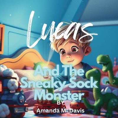 Amanda M Davis - Lucas And The Sneaky Sock Monster, Häftad