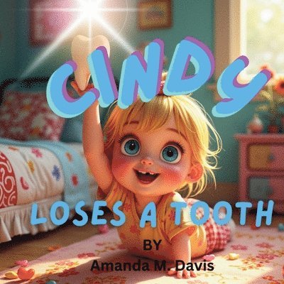 Amanda M Davis - Cindy Loses A Tooth, Häftad