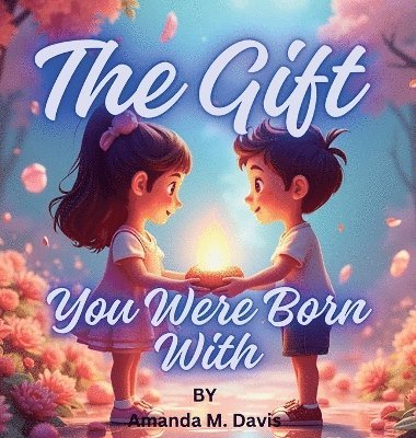 Amanda M Davis - Gift You Were Born With, Inbunden
