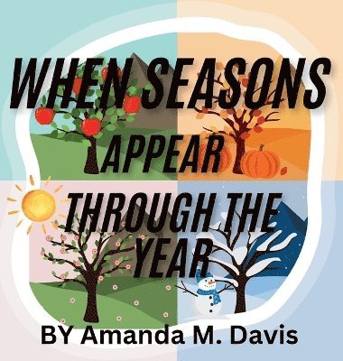 Amanda M Davis - When Seasons Appear Through The Year, Inbunden
