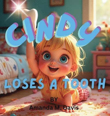 Amanda M Davis - Cindy Loses a Tooth, Inbunden