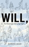 Barbara Adair - Will, the Passenger Delaying Flight, Häftad