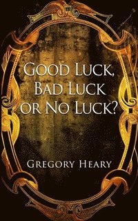 Good Luck, Bad Luck or No Luck?