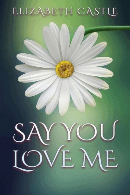Elizabeth Castle - Say You Love Me, E-bok