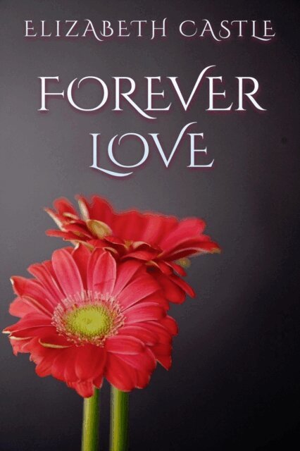 Elizabeth Castle - Forever Love, E-bok