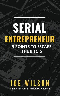 Joe Wilson - Serial Entrepreneur, Inbunden