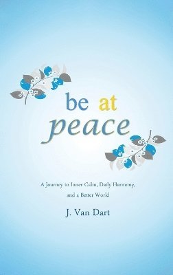 J Van Dart - Be at Peace, Inbunden