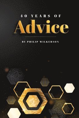 Philip Wilkerson - Forty Years of Advice, Häftad